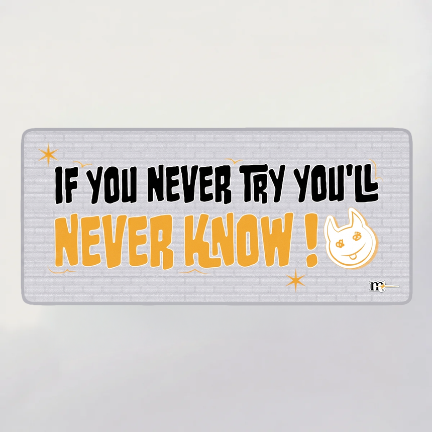 If you never try you will never know - XXL