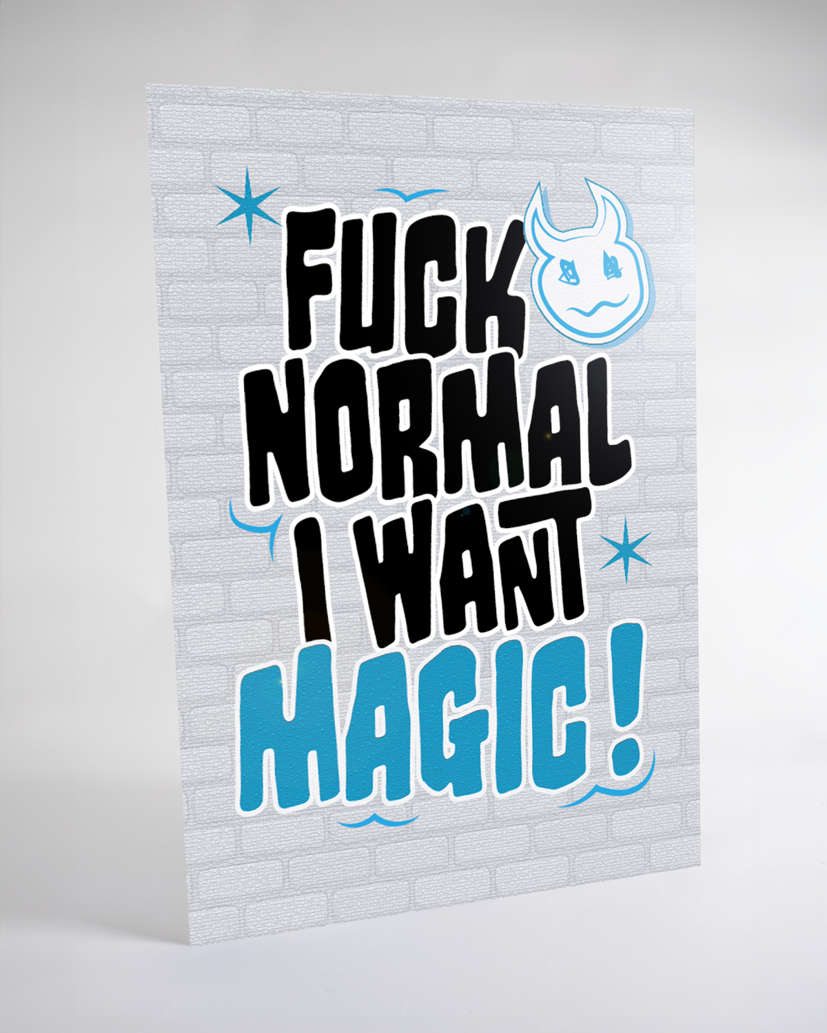 FUCK NORMAL I WANT MAGIC !