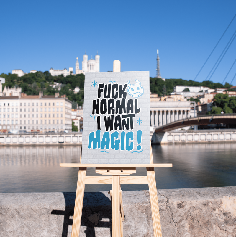 FUCK NORMAL I WANT MAGIC !