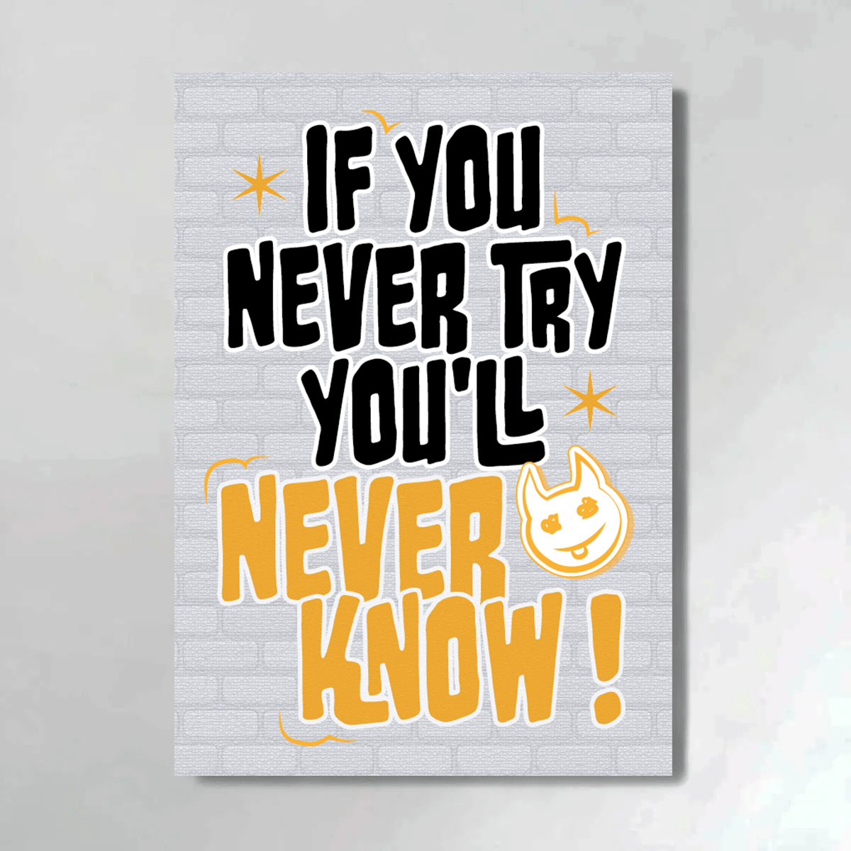 IF YOU NEVER TRY YOU'LL NEVER KNOW !